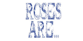 Roses Are