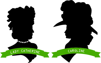 Lady Catherin and Caroline